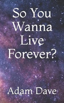 portada So You Wanna Live Forever? (en Inglés)