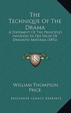 portada the technique of the drama: a statement of the principles involved in the value of dramatic material (1892)