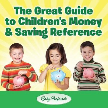 portada The Great Guide to Children's Money & Saving Reference (en Inglés)