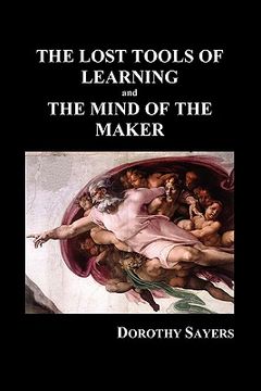 portada the lost tools of learning and the mind of the maker (paperback) (en Inglés)