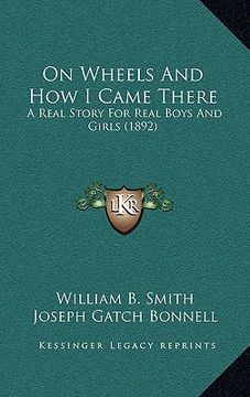 portada on wheels and how i came there: a real story for real boys and girls (1892) (en Inglés)