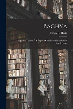 portada Bachya: the Jewish Thomas À Kempis, a Chapter in the History of Jewish Ethics (en Inglés)