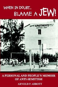 portada when in doubt...blame a jew!: a personal and people's memoir of anti-semitism (en Inglés)