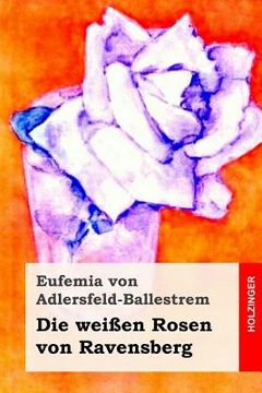 portada Die weißen Rosen von Ravensberg (in German)