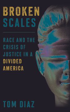 portada Broken Scales: Race and the Crisis of Justice in a Divided America (in English)