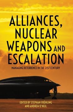 portada Alliances, Nuclear Weapons and Escalation: Managing Deterrence in the 21st Century (en Inglés)