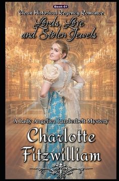 portada Lords, Love, and Stolen Jewels: Clean Historical Regency Romance: A Lady Angelica Landerbelt Mystery (en Inglés)