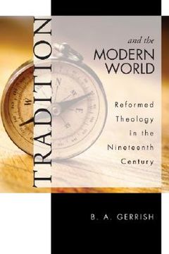 portada tradition and the modern world: reformed theology in the nineteenth century (en Inglés)