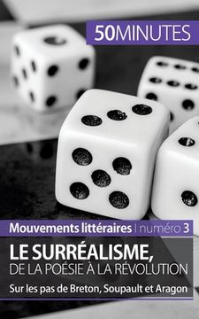 portada Le surréalisme, de la poésie à la révolution: Sur les pas de Breton, Soupault et Aragon (in French)