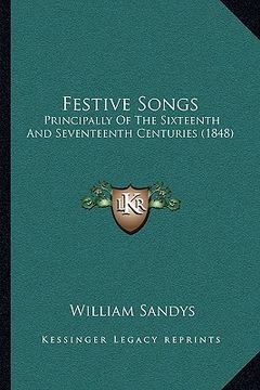 portada festive songs: principally of the sixteenth and seventeenth centuries (1848) (en Inglés)