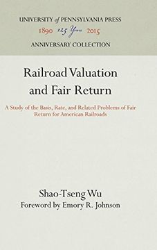 portada Railroad Valuation and Fair Return: A Study of the Basis, Rate, and Related Problems of Fair Return for American Railroads (en Inglés)