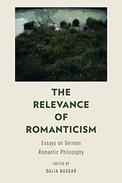 portada The Relevance of Romanticism: Essays on German Romantic Philosophy (en Inglés)