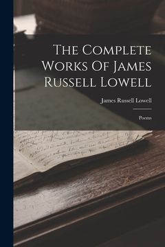 portada The Complete Works Of James Russell Lowell: Poems (en Inglés)