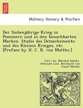 portada Der Siebenjährige Krieg in Pommern und in den benachbarten Marken. Studie des Detaschements- und des Kleinen Krieges, etc. [Preface by H. C. B. (in German)