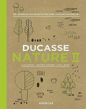 portada Ducasse Nature ii: 150 Jahreszeiten-Rezepte für Eine? Cuisine Naturelle? (en Alemán)