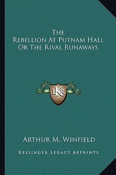 portada the rebellion at putnam hall or the rival runaways (en Inglés)