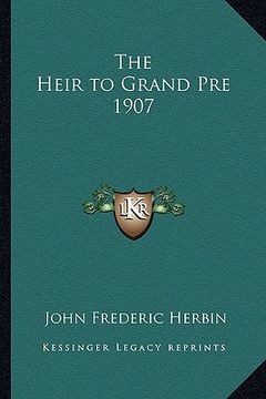 portada the heir to grand pre 1907 (en Inglés)