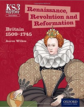 portada Key Stage 3 History by Aaron Wilkes: Renaissance, Revolution and Reformation: Britain 1509-1745 Student Book (in English)