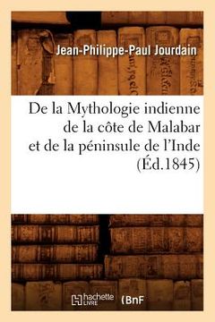 portada de la Mythologie Indienne de la Côte de Malabar Et de la Péninsule de l'Inde, (Éd.1845) (en Francés)