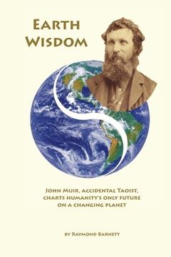 portada Earth Wisdom: John Muir, Accidental Taoist, Charts Humanity's Only Future on a Changing Planet