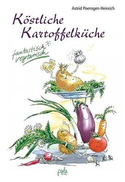 portada Köstliche Kartoffelküche. Fantastisch Vegetarisch (en Alemán)