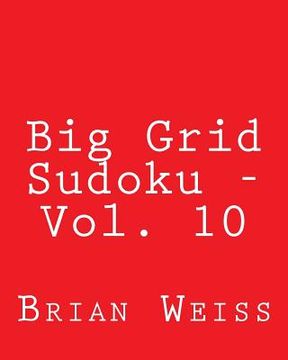 portada Big Grid Sudoku - Vol. 10: 80 Easy to Read, Large Print Sudoku Puzzles (en Inglés)