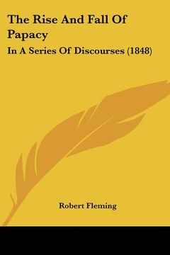 portada the rise and fall of papacy: in a series of discourses (1848)