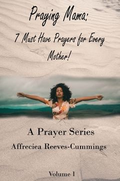 portada Praying Mama: 7 Must Have Prayers For Every Mother! (en Inglés)