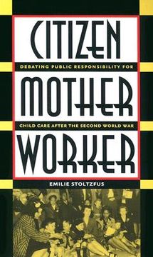 portada citizen, mother, worker: debating public responsibility for child care after the second world war (en Inglés)