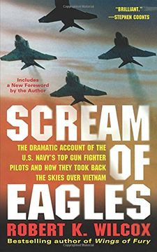 portada Scream of Eagles: The Dramatic Account of the U.S. Navy's Top Gun Fighter Pilots and How They Took Back the Skies Over Vietnam (en Inglés)