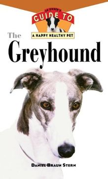 portada The Greyhound: An Owner's Guide to a Happy Healthy pet (Your Happy Healthy pet Guides) 