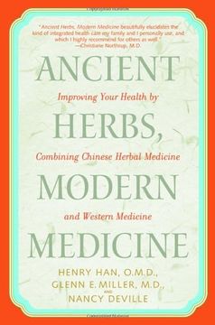 portada Ancient Herbs, Modern Medicine: Improving Your Health by Combining Chinese Herbal Medicine and Western Medicine (en Inglés)