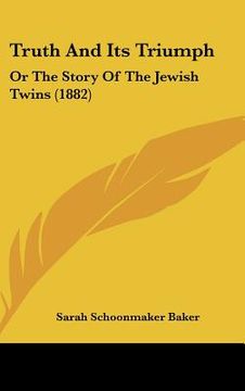 portada truth and its triumph: or the story of the jewish twins (1882) (in English)