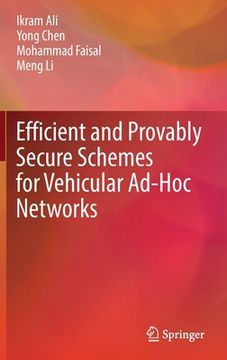 portada Efficient and Provably Secure Schemes for Vehicular Ad-Hoc Networks (en Inglés)