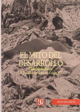 portada El Mito del Desarrollo: Los Estados Inviables en el Siglo xxi (in Spanish)