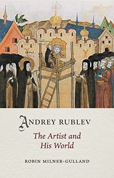 portada Andrey Rublev: The Artist and his World (Medieval Lives) (en Inglés)
