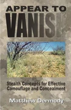 portada Appear To Vanish: Stealth Concepts for Effective Camouflage and Concealment 
