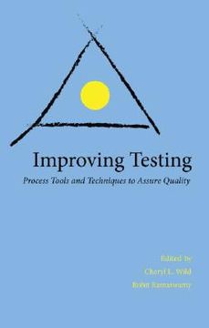 portada improving testing: applying process tools and techniques to assure quality (in English)