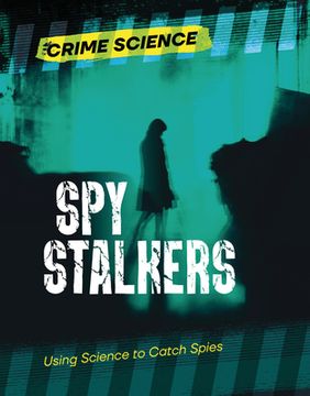 portada Spy Stalkers: Using Science to Catch Spies (en Inglés)