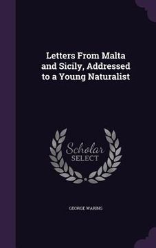 portada Letters From Malta and Sicily, Addressed to a Young Naturalist (in English)