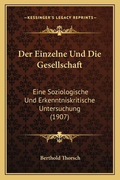 portada Der Einzelne Und Die Gesellschaft: Eine Soziologische Und Erkenntniskritische Untersuchung (1907) (in German)