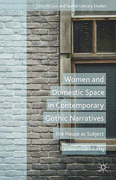 portada Women and Domestic Space in Contemporary Gothic Narratives: The House as Subject (Geocriticism and Spatial Literary Studies)