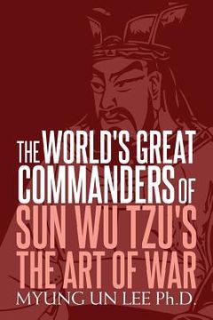 portada The World's Great Commanders of Sun Wu Tzu's The Art of War (en Inglés)