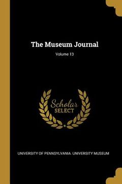 portada The Museum Journal; Volume 13 (en Inglés)