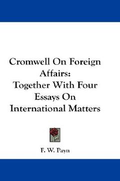 portada cromwell on foreign affairs: together with four essays on international matters (en Inglés)