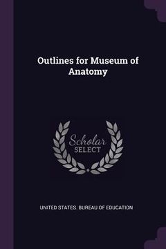 portada Outlines for Museum of Anatomy (in English)