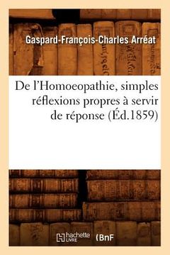 portada de l'Homoeopathie, Simples Réflexions Propres À Servir de Réponse (Éd.1859)