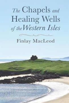 portada The Chapels and Healings Wells of the Western Isles (en Inglés)