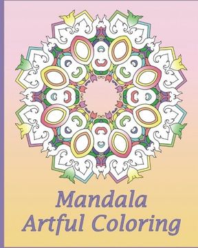 portada Artful Mandala Coloring: 50 Unique Mandala Designs, Meditation, Art Color Therapy, For Insight, Healing, and Self-Expression