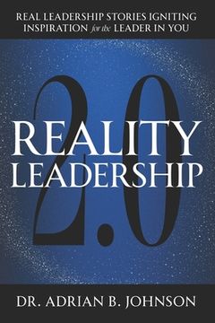 portada Reality Leadership 2.0: Real Leadership Stories Igniting Inspiration for the Leader In YouAdrian (en Inglés)